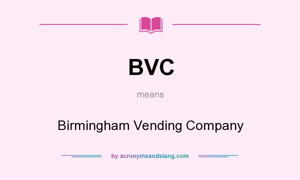 What does BVC mean? It stands for Birmingham Vending Company