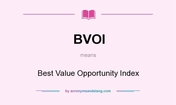 What does BVOI mean? It stands for Best Value Opportunity Index