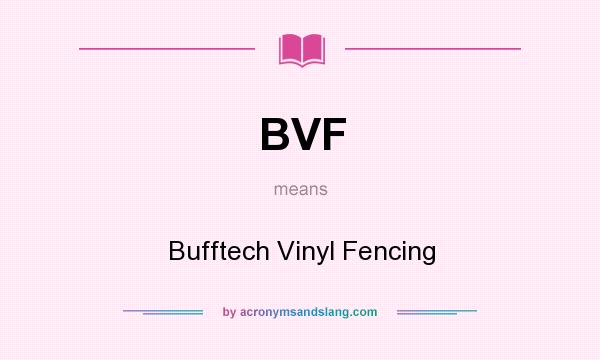 What does BVF mean? It stands for Bufftech Vinyl Fencing