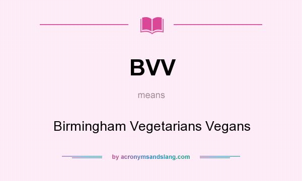 What does BVV mean? It stands for Birmingham Vegetarians Vegans