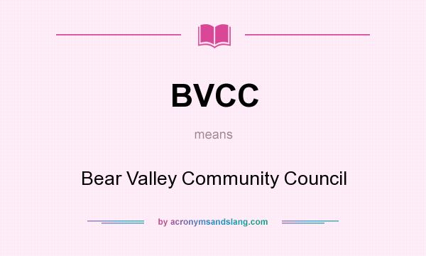 What does BVCC mean? It stands for Bear Valley Community Council