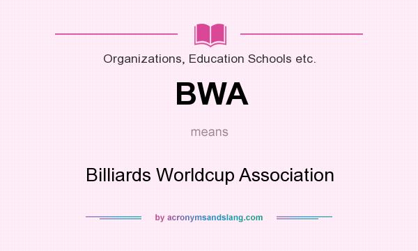 What does BWA mean? It stands for Billiards Worldcup Association