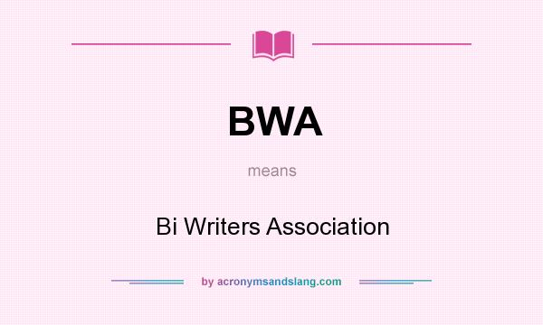 What does BWA mean? It stands for Bi Writers Association
