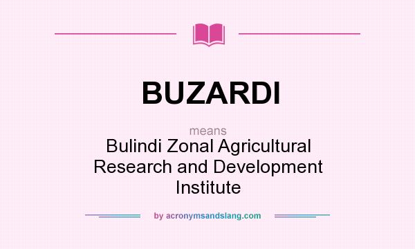What does BUZARDI mean? It stands for Bulindi Zonal Agricultural Research and Development Institute