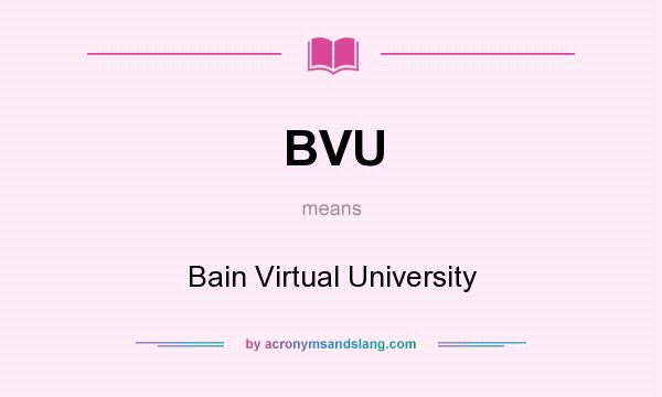 What does BVU mean? It stands for Bain Virtual University