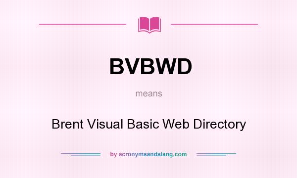 What does BVBWD mean? It stands for Brent Visual Basic Web Directory