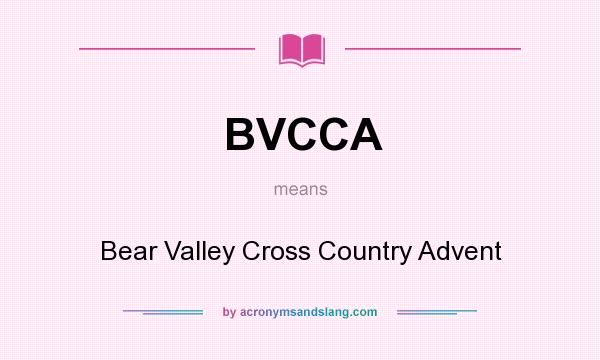 What does BVCCA mean? It stands for Bear Valley Cross Country Advent