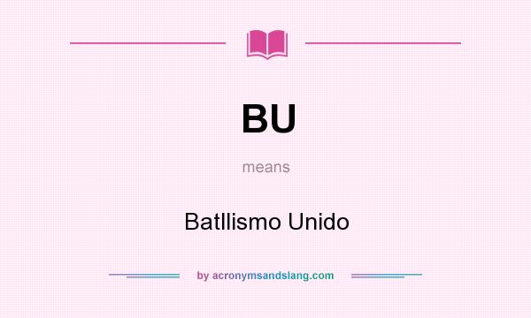 What does BU mean? It stands for Batllismo Unido