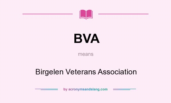 What does BVA mean? It stands for Birgelen Veterans Association