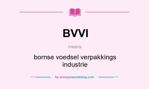 What does BVVI mean? It stands for bornse voedsel verpakkings industrie