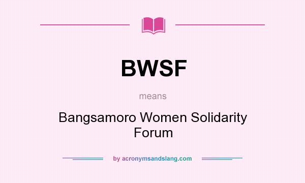 What does BWSF mean? It stands for Bangsamoro Women Solidarity Forum