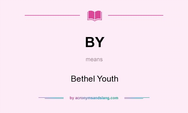 What does BY mean? It stands for Bethel Youth