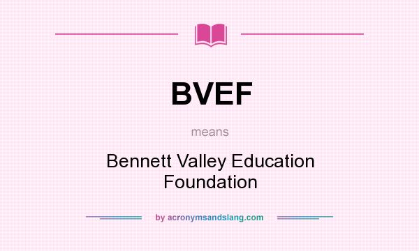 What does BVEF mean? It stands for Bennett Valley Education Foundation
