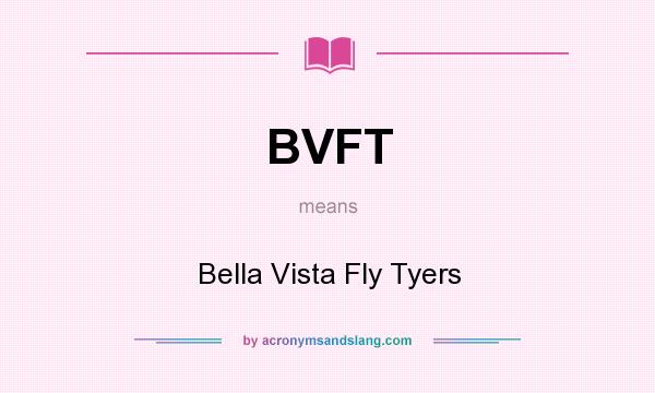What does BVFT mean? It stands for Bella Vista Fly Tyers