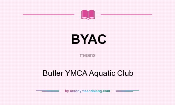 What does BYAC mean? It stands for Butler YMCA Aquatic Club