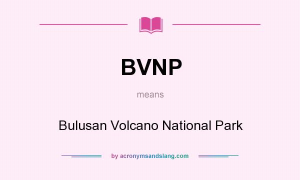 What does BVNP mean? It stands for Bulusan Volcano National Park