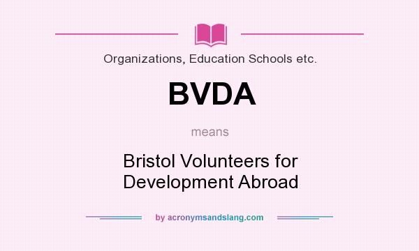What does BVDA mean? It stands for Bristol Volunteers for Development Abroad