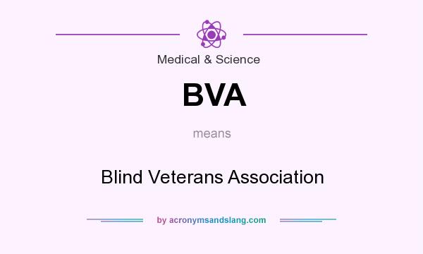 What does BVA mean? It stands for Blind Veterans Association