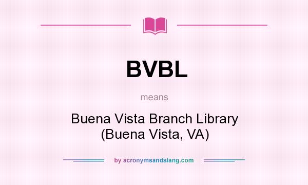 What does BVBL mean? It stands for Buena Vista Branch Library (Buena Vista, VA)
