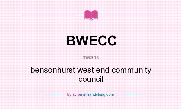 What does BWECC mean? It stands for bensonhurst west end community council