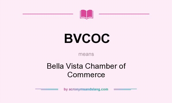 What does BVCOC mean? It stands for Bella Vista Chamber of Commerce