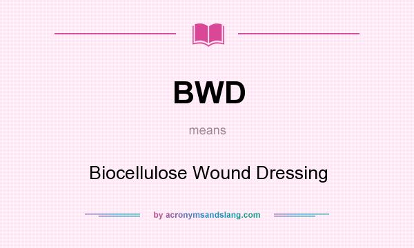 What does BWD mean? It stands for Biocellulose Wound Dressing