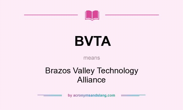 What does BVTA mean? It stands for Brazos Valley Technology Alliance