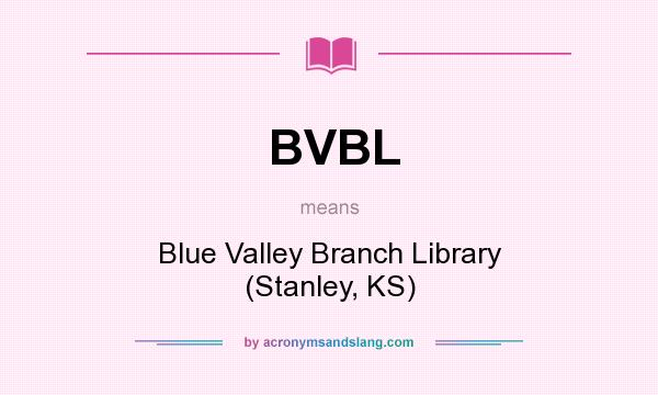 What does BVBL mean? It stands for Blue Valley Branch Library (Stanley, KS)