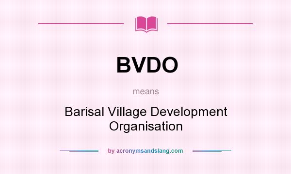 What does BVDO mean? It stands for Barisal Village Development Organisation