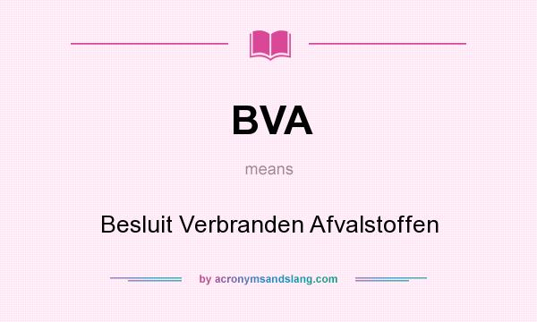 What does BVA mean? It stands for Besluit Verbranden Afvalstoffen