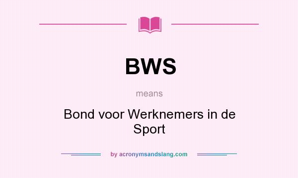 What does BWS mean? It stands for Bond voor Werknemers in de Sport