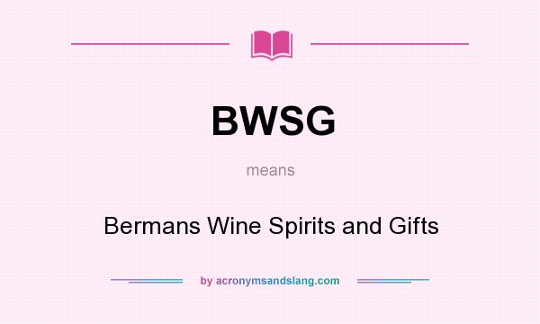 What does BWSG mean? It stands for Bermans Wine Spirits and Gifts