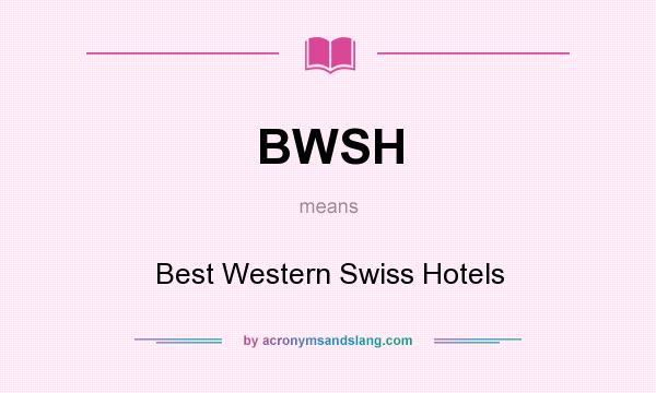 What does BWSH mean? It stands for Best Western Swiss Hotels
