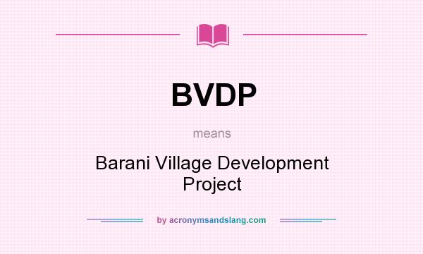 What does BVDP mean? It stands for Barani Village Development Project