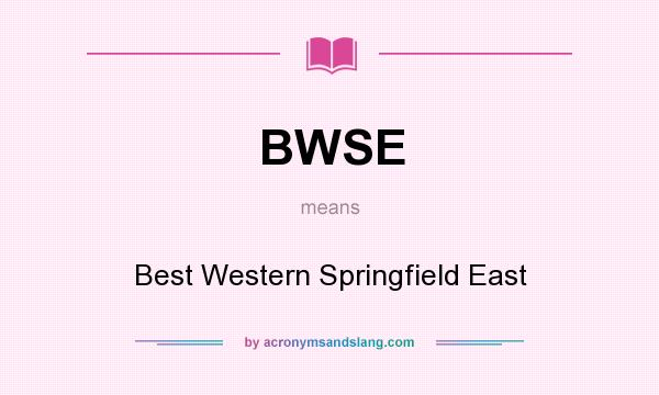 What does BWSE mean? It stands for Best Western Springfield East