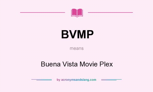 What does BVMP mean? It stands for Buena Vista Movie Plex