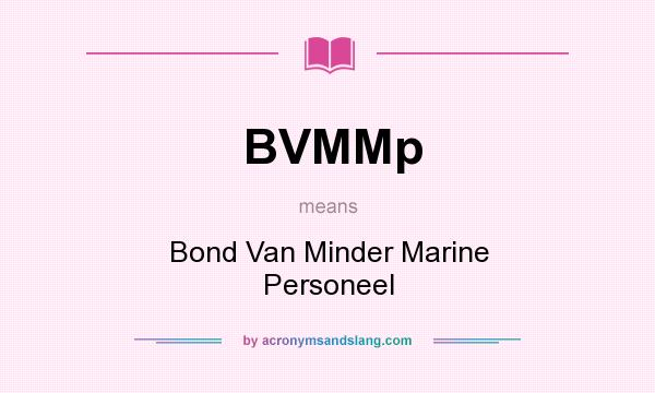 What does BVMMp mean? It stands for Bond Van Minder Marine Personeel
