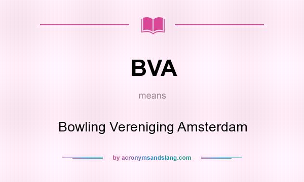 What does BVA mean? It stands for Bowling Vereniging Amsterdam