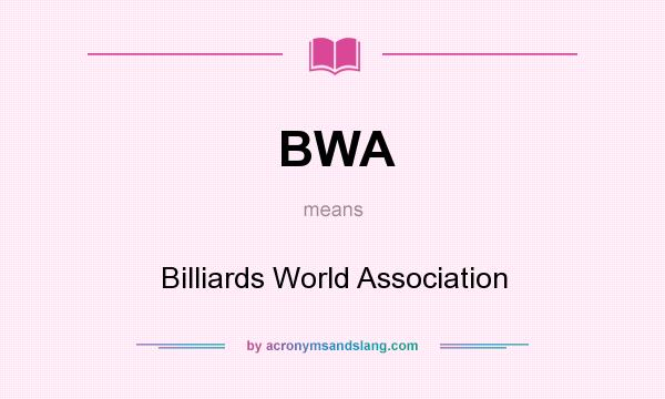 What does BWA mean? It stands for Billiards World Association