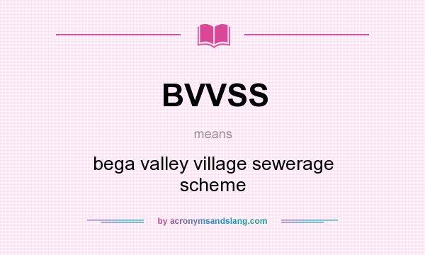What does BVVSS mean? It stands for bega valley village sewerage scheme