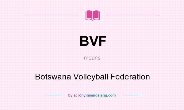 What does BVF mean? It stands for Botswana Volleyball Federation