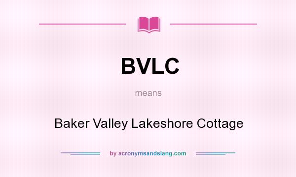 What does BVLC mean? It stands for Baker Valley Lakeshore Cottage