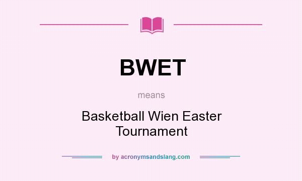 What does BWET mean? It stands for Basketball Wien Easter Tournament