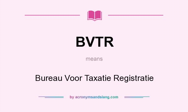 What does BVTR mean? It stands for Bureau Voor Taxatie Registratie