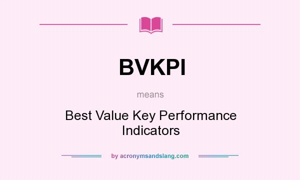 What does BVKPI mean? It stands for Best Value Key Performance Indicators
