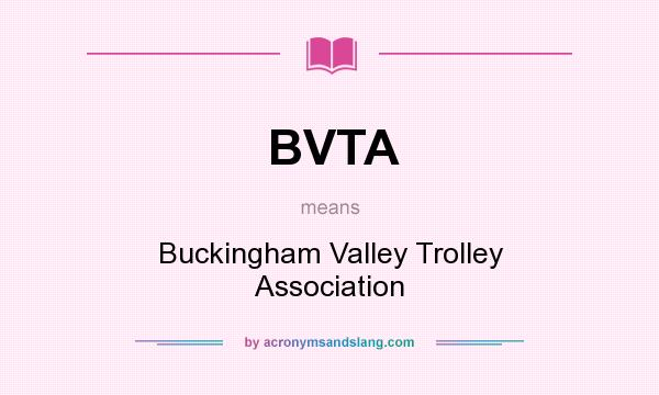 What does BVTA mean? It stands for Buckingham Valley Trolley Association