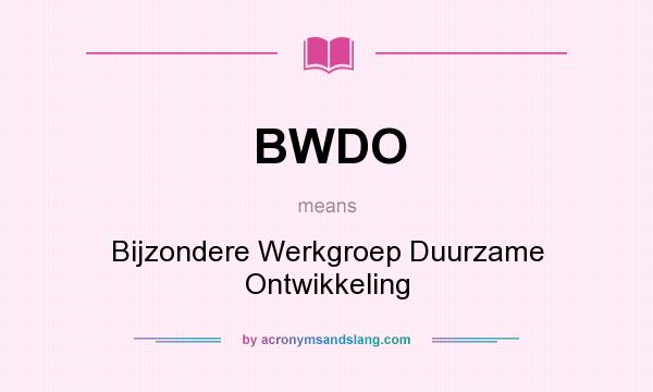 What does BWDO mean? It stands for Bijzondere Werkgroep Duurzame Ontwikkeling
