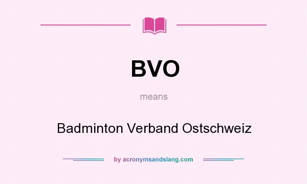 What does BVO mean? It stands for Badminton Verband Ostschweiz