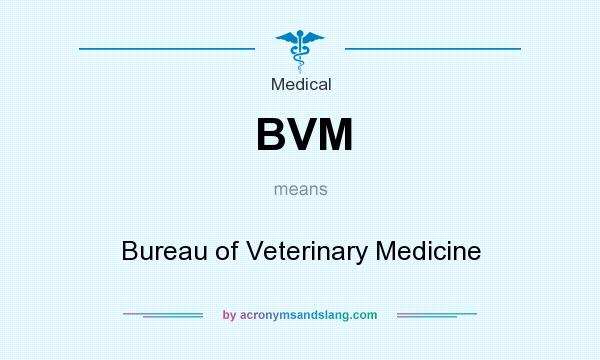 What does BVM mean? It stands for Bureau of Veterinary Medicine