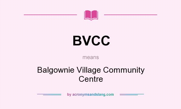What does BVCC mean? It stands for Balgownie Village Community Centre